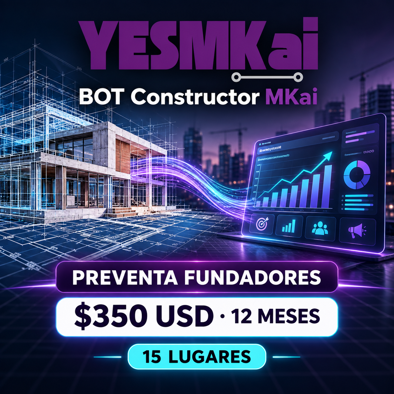 Preventa Fundadores BOT Constructor MKai: 350 dólares por 12 meses, 15 lugares